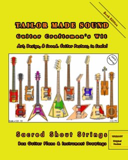 TAILOR MADE SOUND. Guitar Craftsman's Wit. Art, Design, and Sound. Guitar Posters, in Scale! book cover